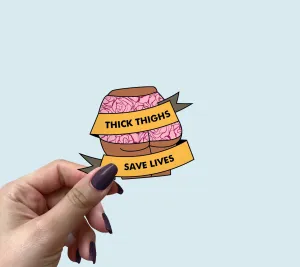 Thick thighs save lives sticker