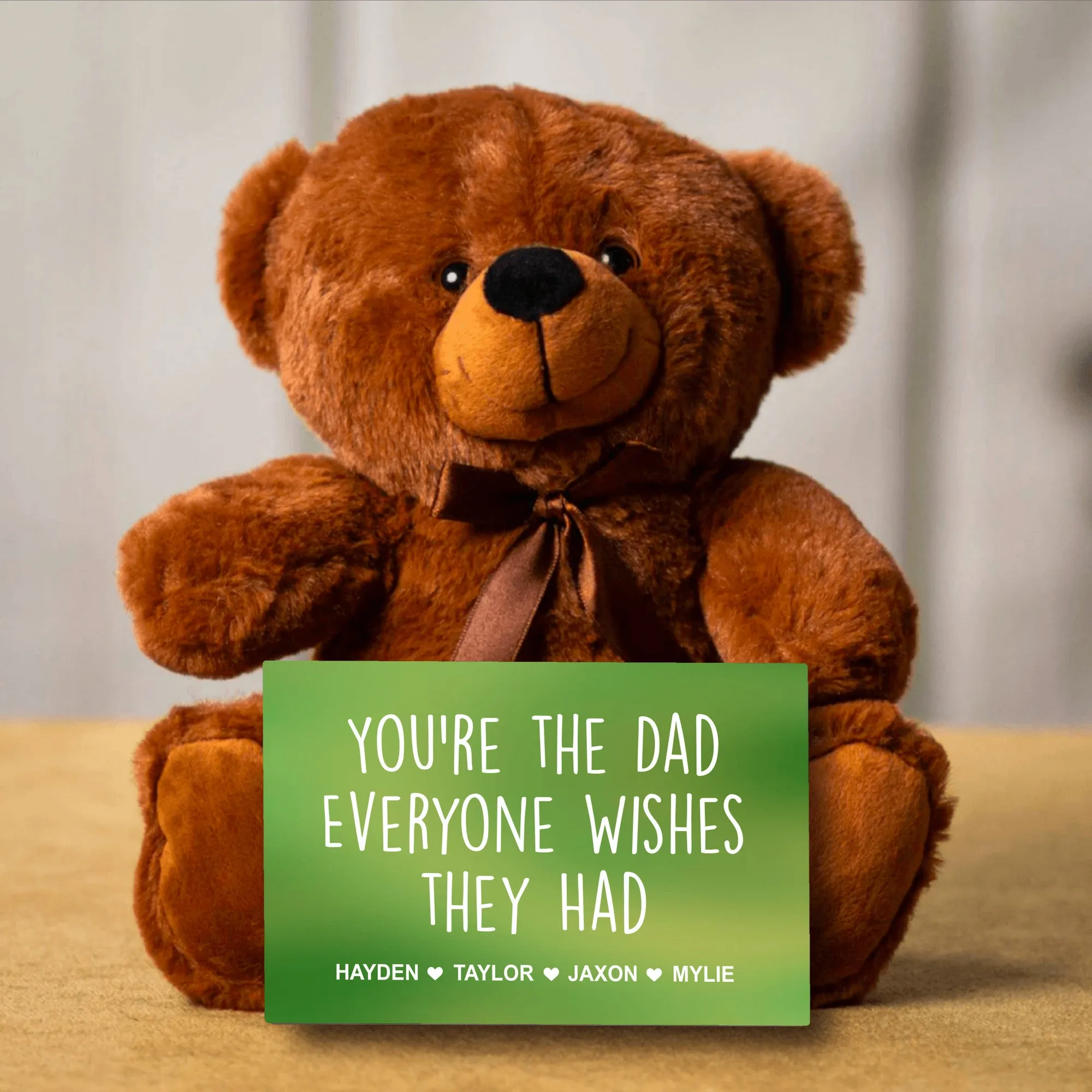 You're the Dad Everyone Wishes They Had Teddy Bear with Message Card - PERSONALIZED - PRICE INCLUDES FREE SHIPPING